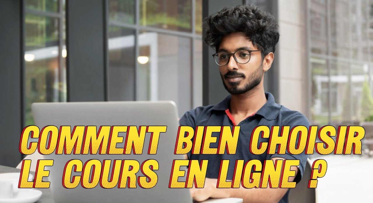 Comment bien choisir le cours en ligne et rester motivé jusqu’à la fin !